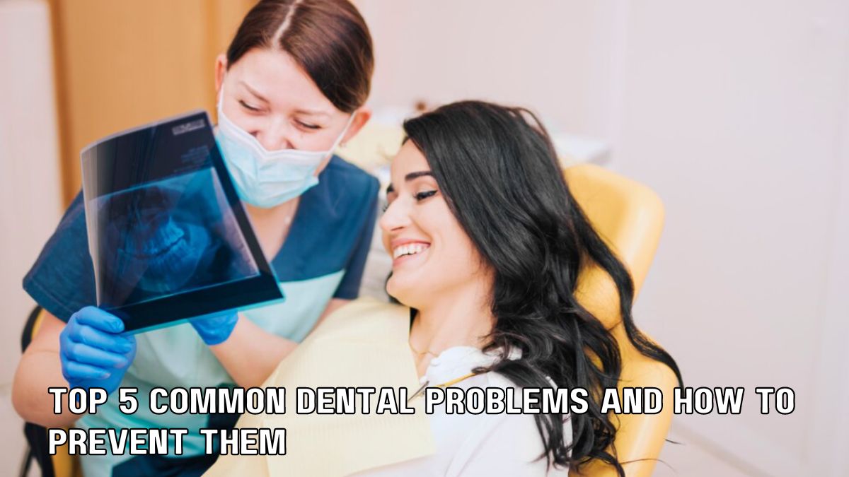 Top 10 Common Dental Problems and Treatment